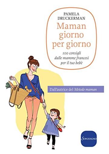 Maman giorno per giorno: 100 consigli dalle mamme francesi per il tuo bebè